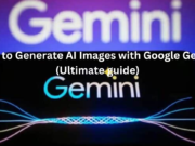 How to Generate AI Images with Google Gemini (Ultimate guide)