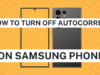 How to Turn Off Autocorrect on Samsung Phone