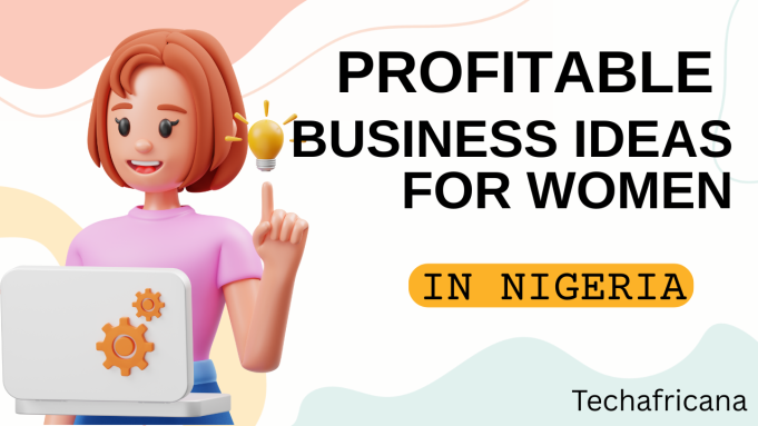 Profitable Business Ideas for Women in Nigeria